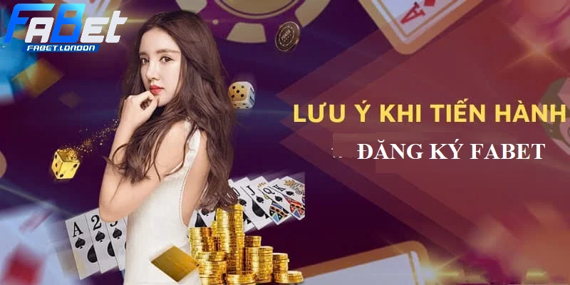 Lưu ý khi đăng ký tài khoản Fabet