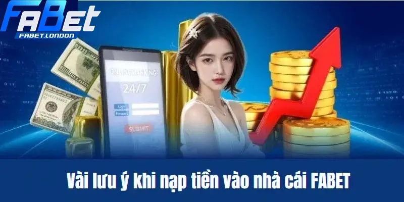 Lưu ý quan trọng khi nạp tiền vào tài khoản Fabet