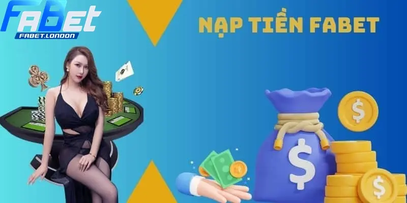 Nạp tiền Fabet - Bí kíp lên vốn siêu tốc trong tích tắc