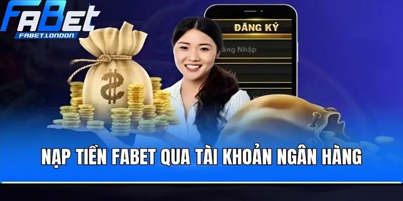 Nạp tiền vào Fabet qua chuyển khoản ngân hàng