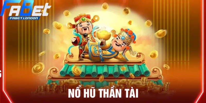 Nổ Hũ Thần Tài Fabet – Điểm hẹn giải trí và săn thưởng hàng đầu