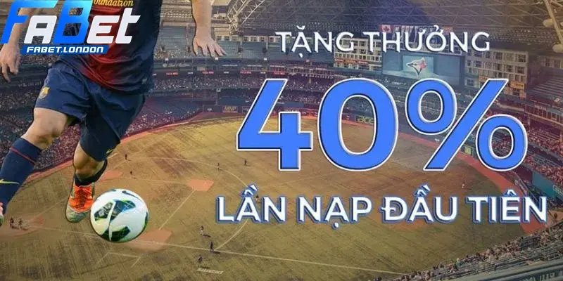 Thưởng ngay 40% khi người chơi tham gia nạp tiền sau lần đầu tiên